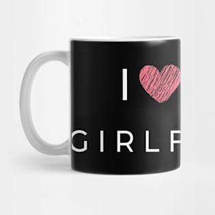 I love my girlfriend Mug